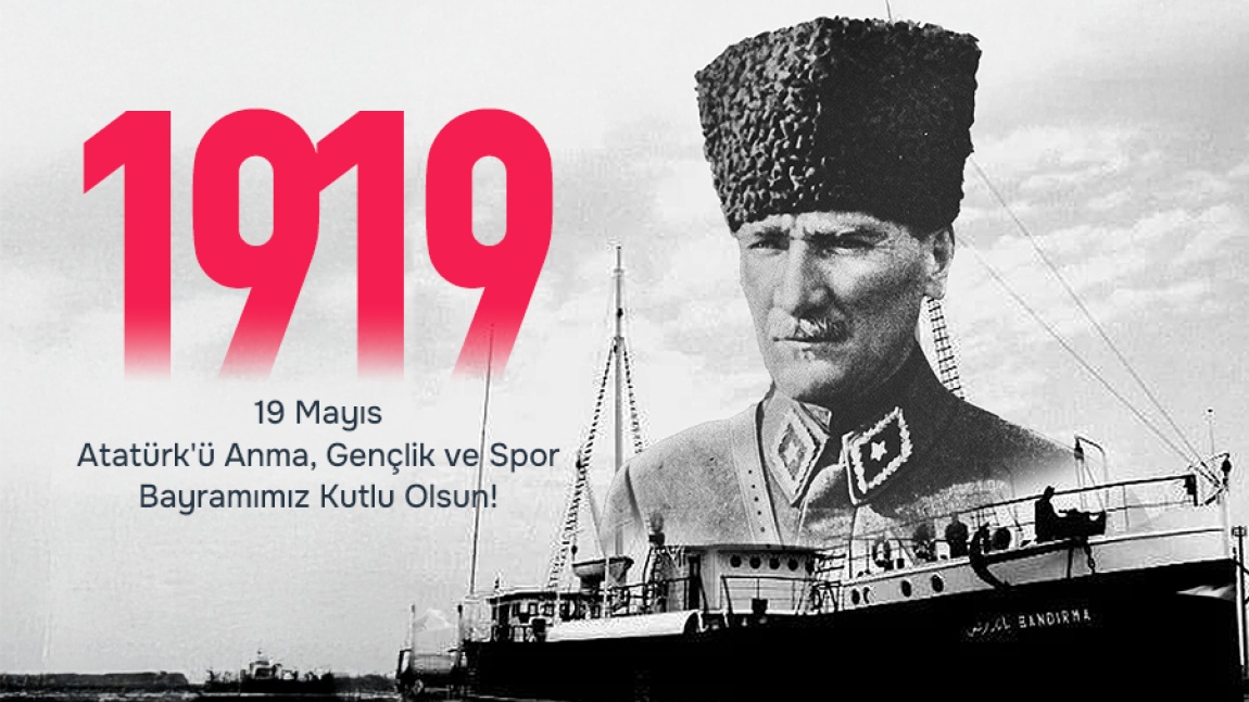 19 MAYIS ATATÜRK'Ü ANMA, GENÇLİK VE SPOR BAYRAMI